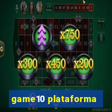 game10 plataforma